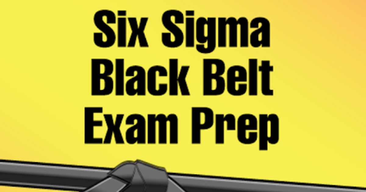 Lean Six Sigma Black Belt Exam